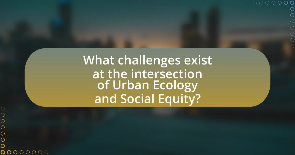 What challenges exist at the intersection of Urban Ecology and Social Equity?