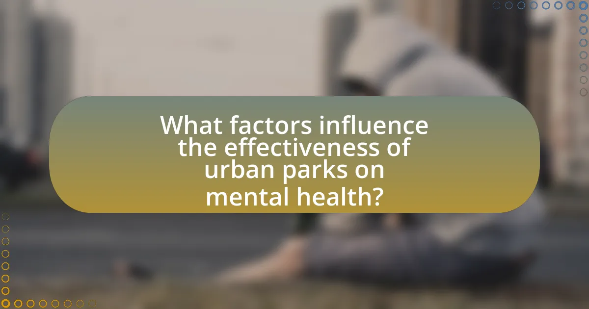 What factors influence the effectiveness of urban parks on mental health?