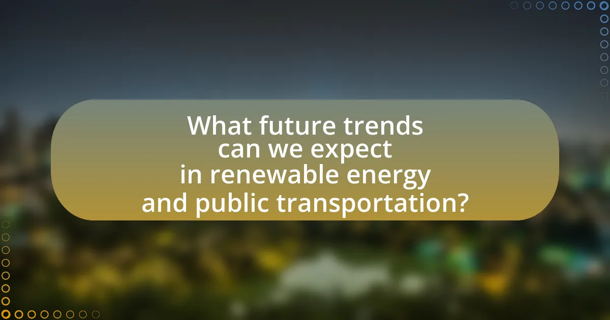 What future trends can we expect in renewable energy and public transportation?