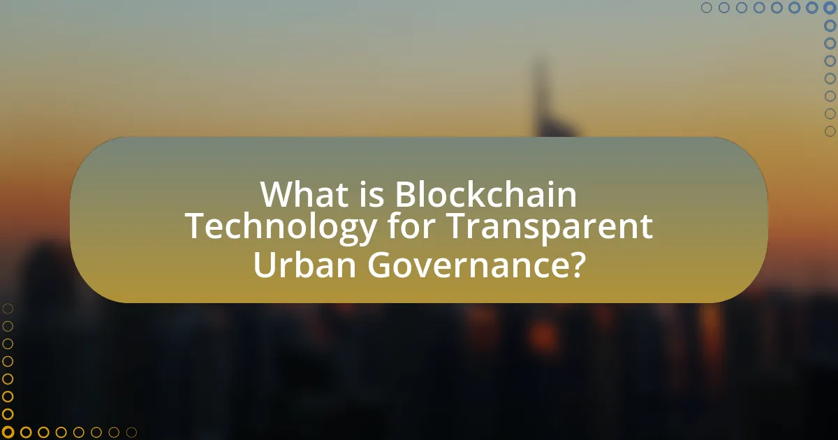 What is Blockchain Technology for Transparent Urban Governance?