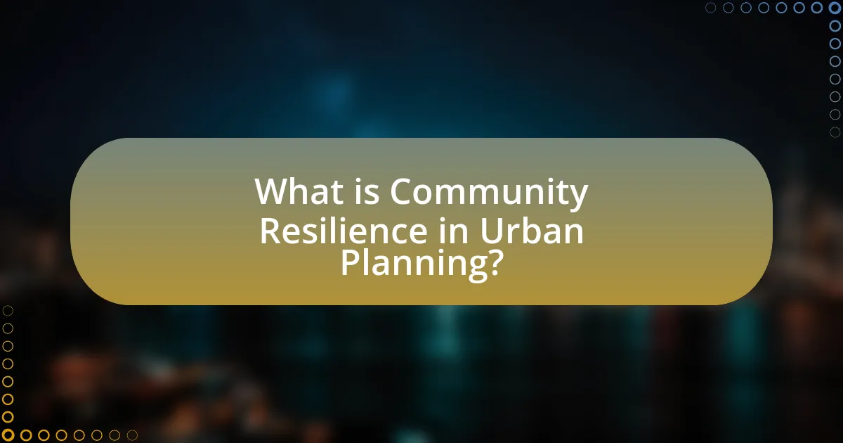 What is Community Resilience in Urban Planning?