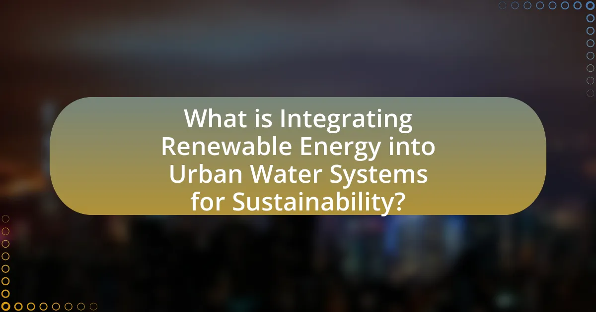 What is Integrating Renewable Energy into Urban Water Systems for Sustainability?