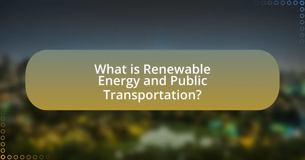 What is Renewable Energy and Public Transportation?