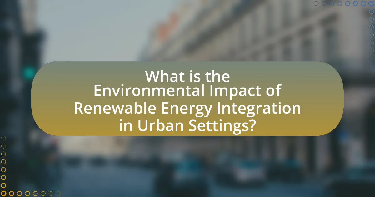 What is the Environmental Impact of Renewable Energy Integration in Urban Settings?