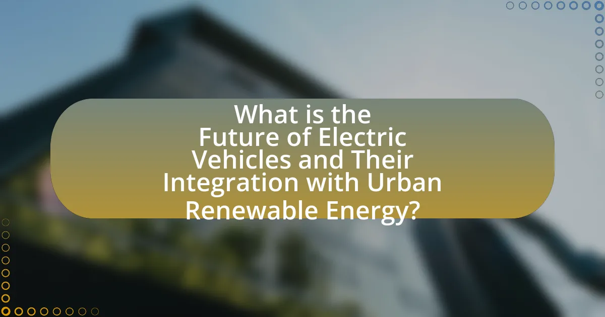 What is the Future of Electric Vehicles and Their Integration with Urban Renewable Energy?