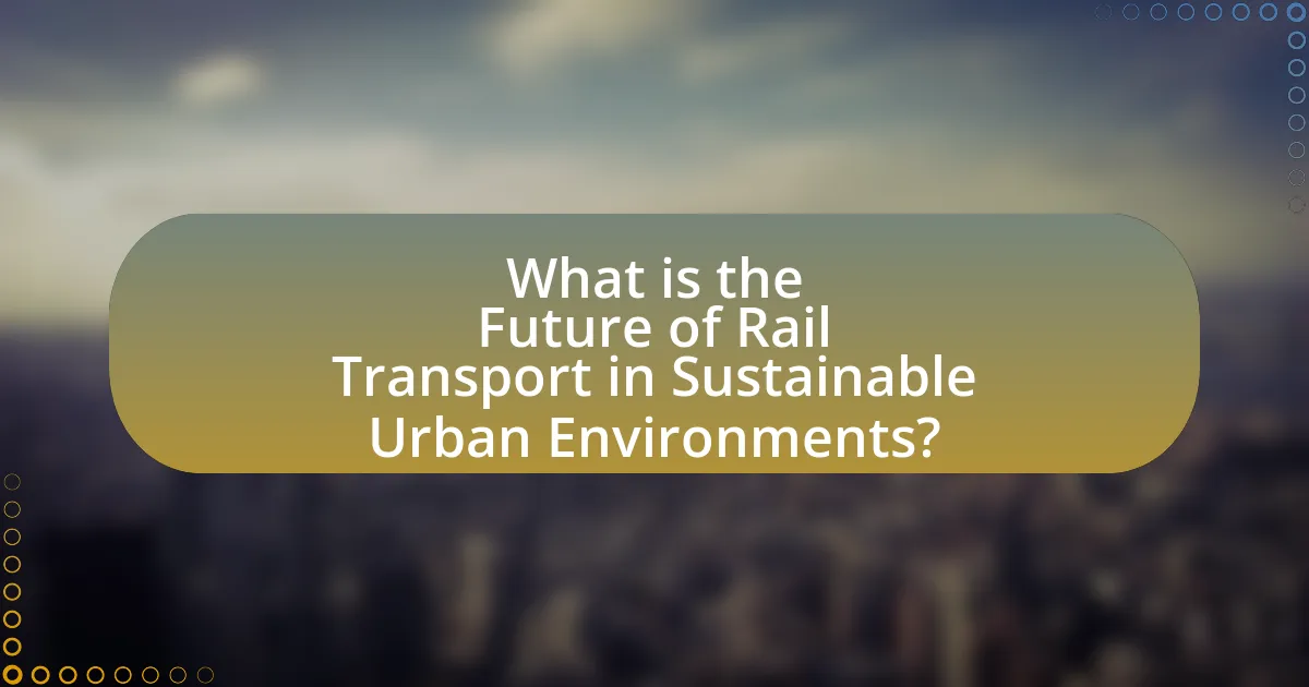 What is the Future of Rail Transport in Sustainable Urban Environments?