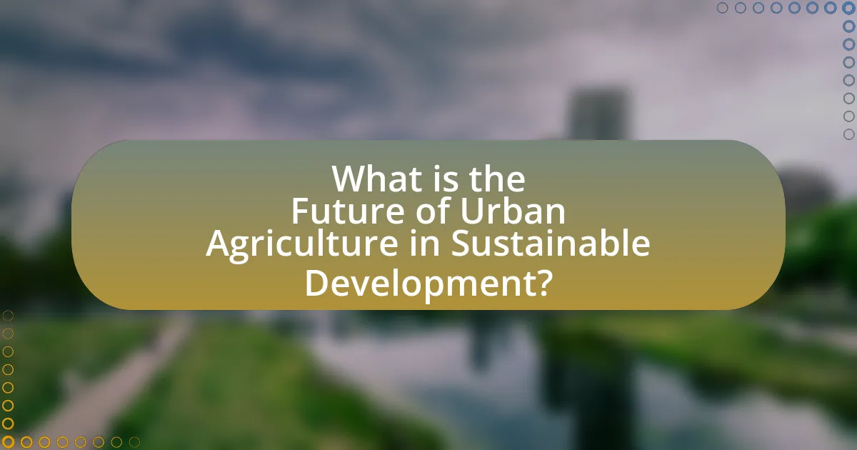 What is the Future of Urban Agriculture in Sustainable Development?
