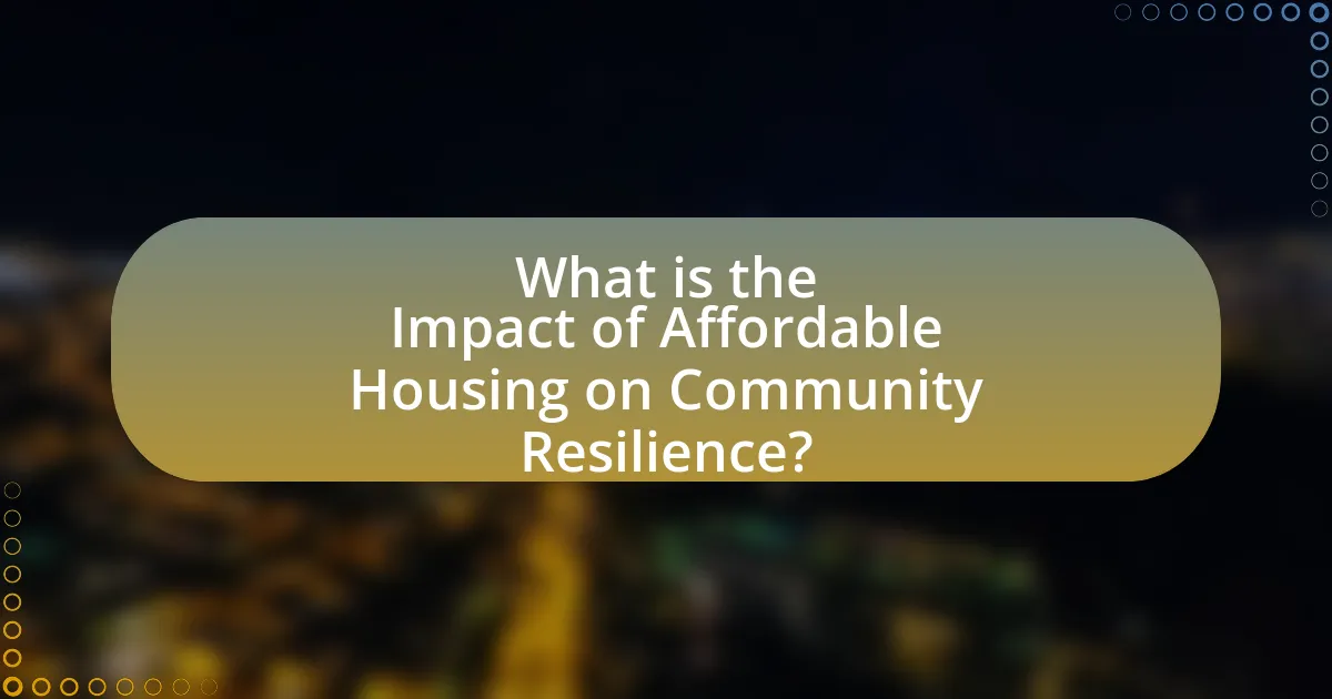 What is the Impact of Affordable Housing on Community Resilience?