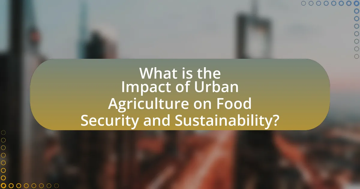 What is the Impact of Urban Agriculture on Food Security and Sustainability?