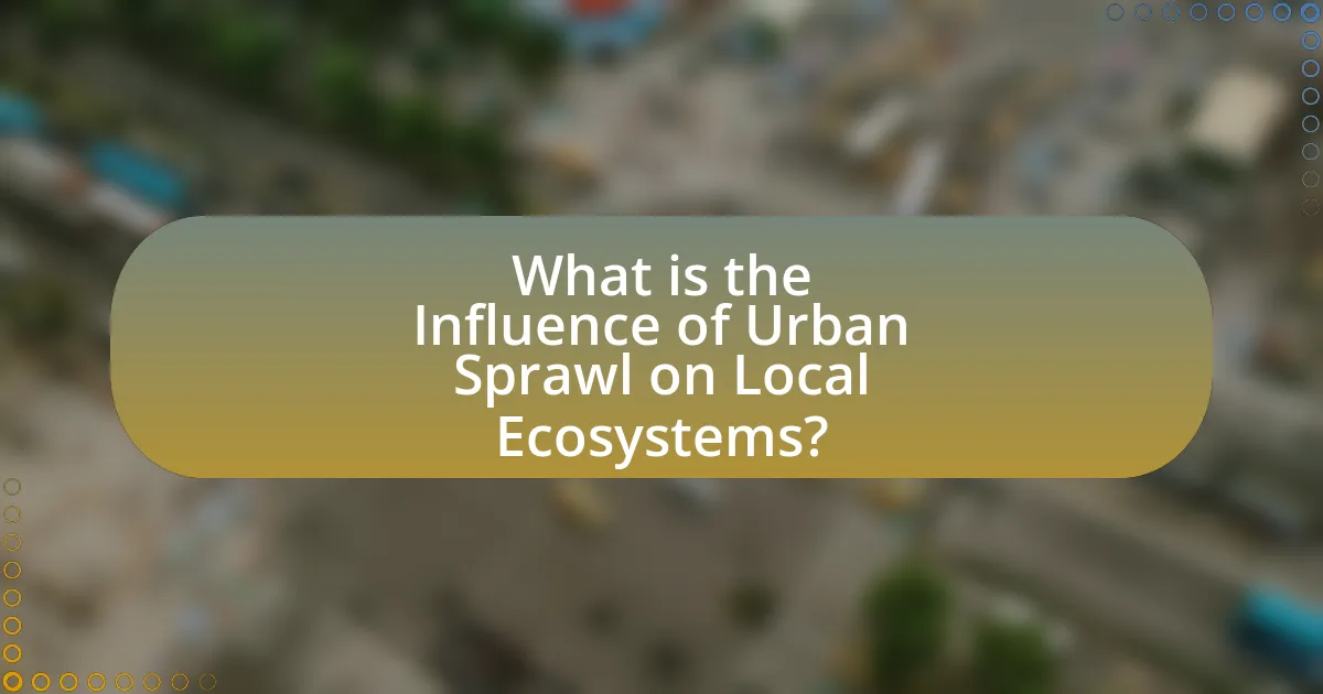 What is the Influence of Urban Sprawl on Local Ecosystems?