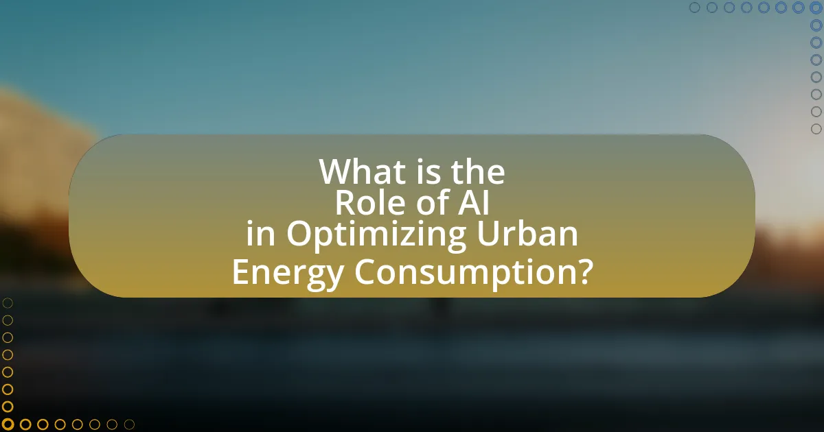 What is the Role of AI in Optimizing Urban Energy Consumption?