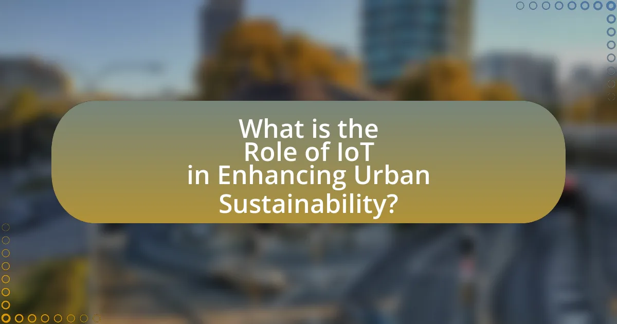 What is the Role of IoT in Enhancing Urban Sustainability?
