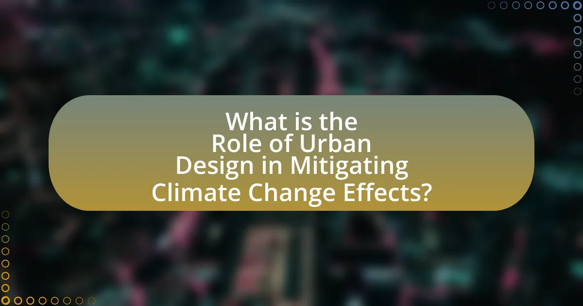 What is the Role of Urban Design in Mitigating Climate Change Effects?