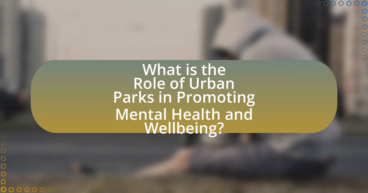 What is the Role of Urban Parks in Promoting Mental Health and Wellbeing?