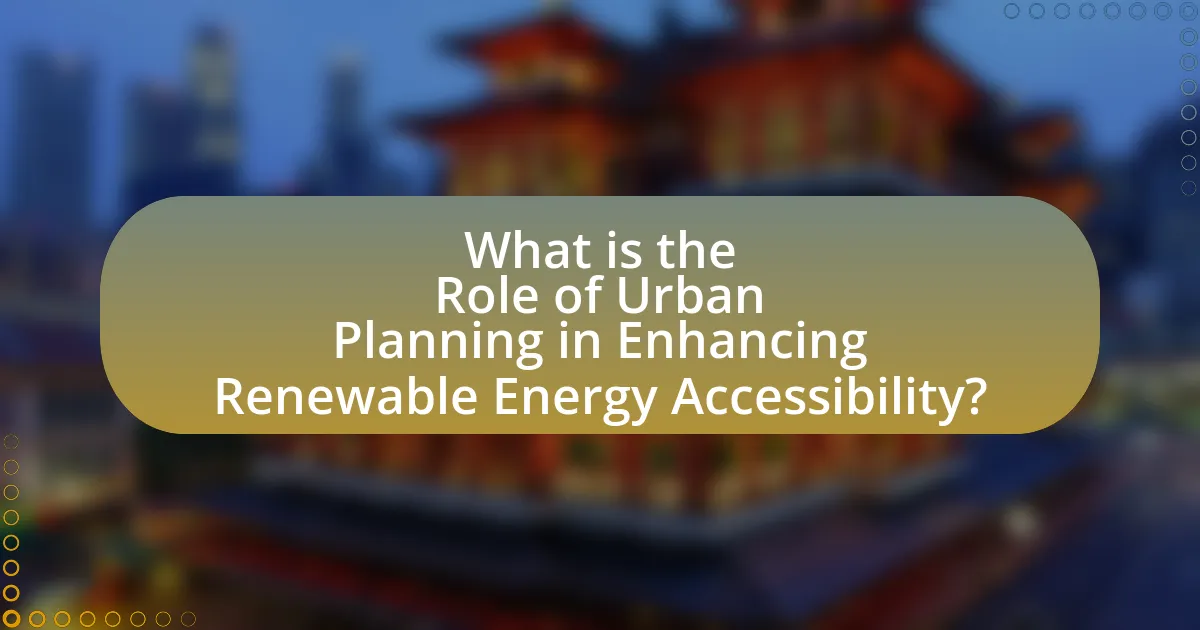 What is the Role of Urban Planning in Enhancing Renewable Energy Accessibility?