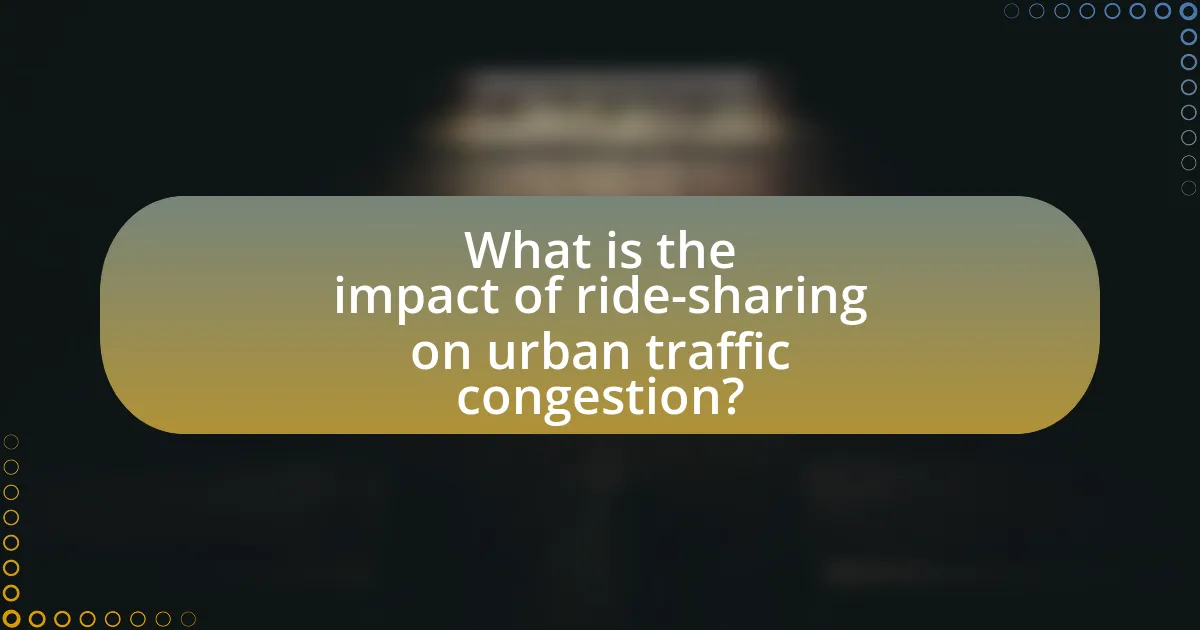 What is the impact of ride-sharing on urban traffic congestion?