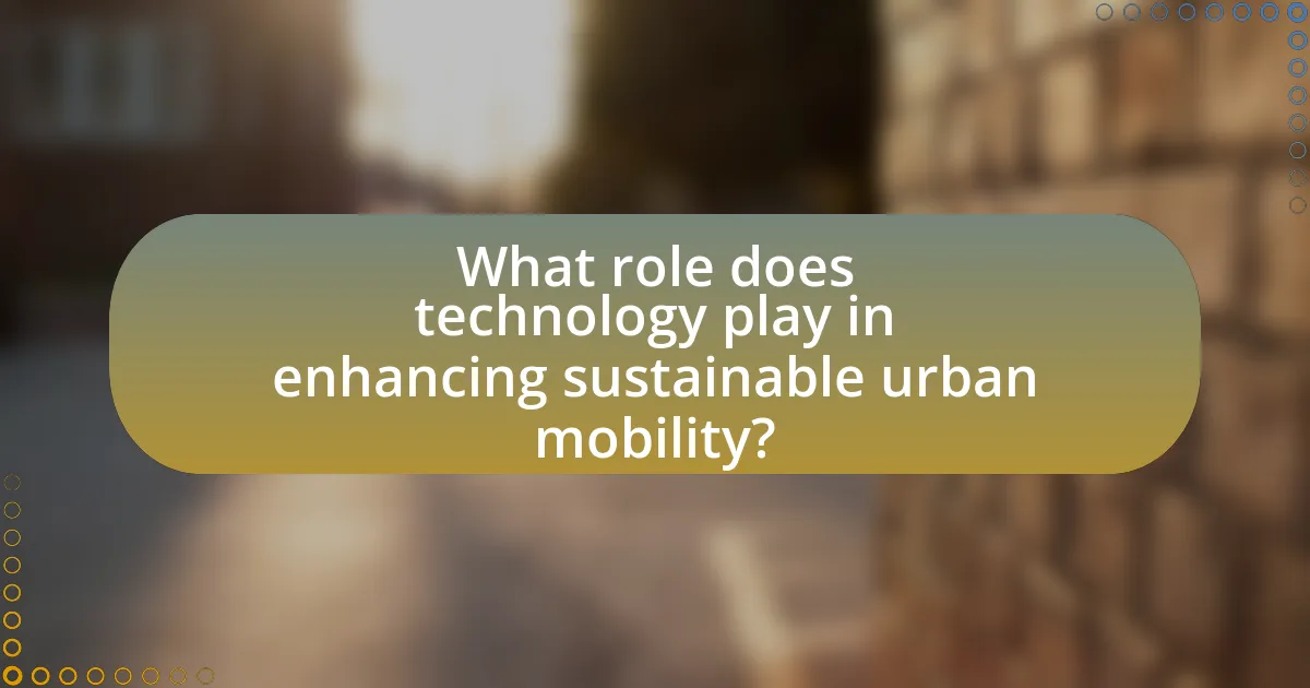 What role does technology play in enhancing sustainable urban mobility?