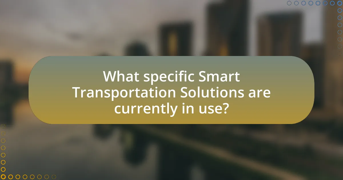 What specific Smart Transportation Solutions are currently in use?