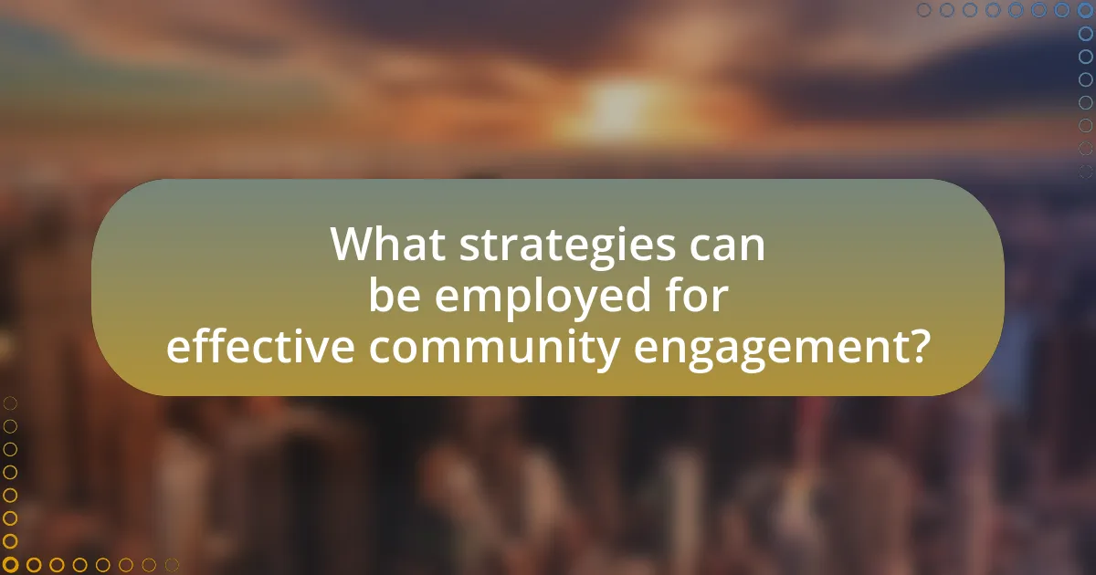 What strategies can be employed for effective community engagement?