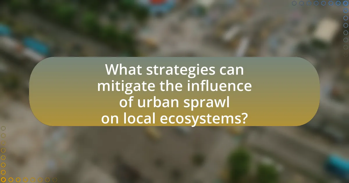 What strategies can mitigate the influence of urban sprawl on local ecosystems?