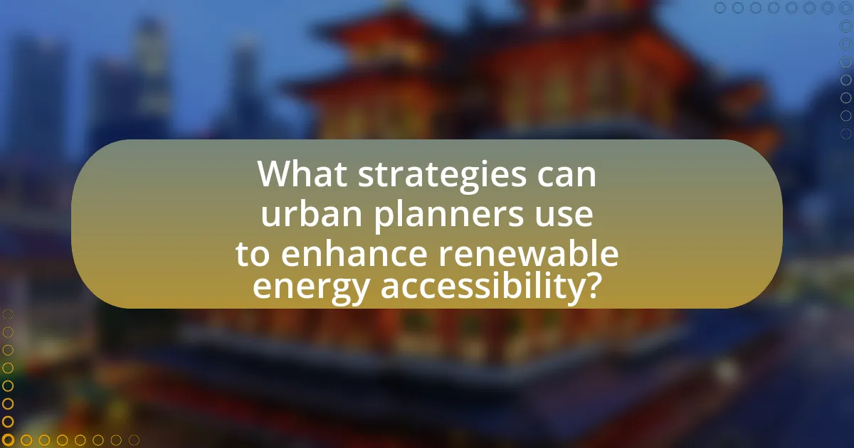 What strategies can urban planners use to enhance renewable energy accessibility?