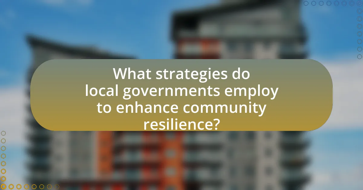What strategies do local governments employ to enhance community resilience?