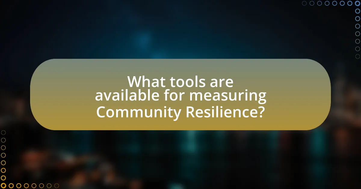 What tools are available for measuring Community Resilience?